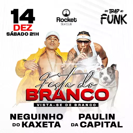 Rocket Sea Club - Festa do Branco - Neguinho do Kaxeta + Paulin da Capital