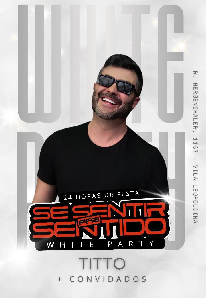 SE SENTIR FAZ SENTIDO • WHITE PARTY