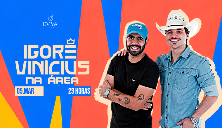 Evva Club : Convida Igor e Vinicius 
