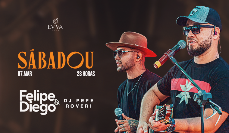 Evva Club : Sabadou Convida Felipe & Diego 