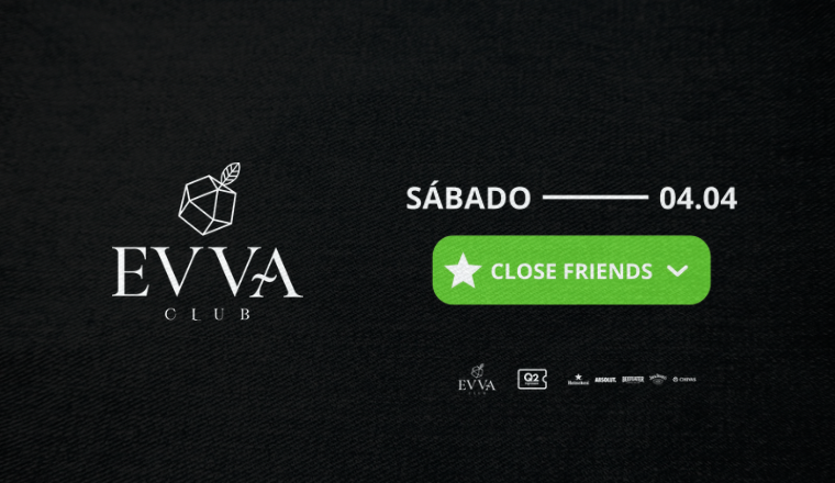 Evva Club : CLOSE Friends 