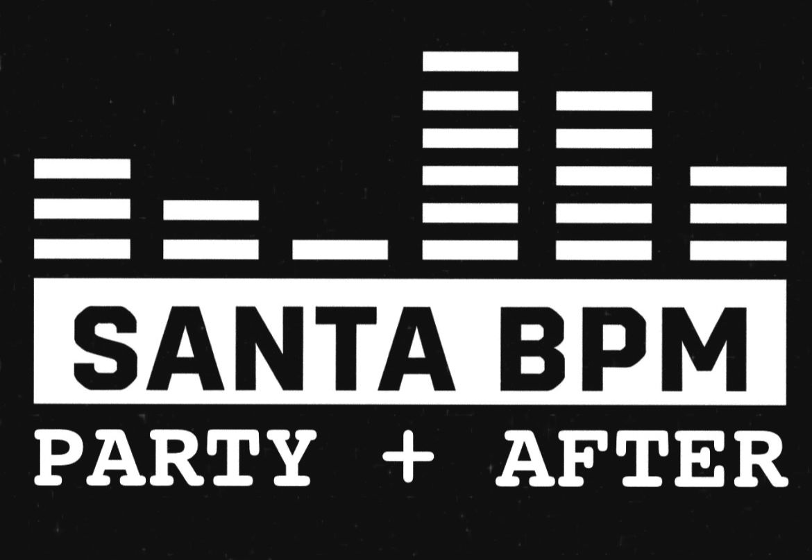 SANTA BPM • PARTY + AFTER