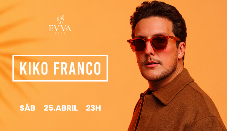 Evva Club : Convida Kiko Franco 