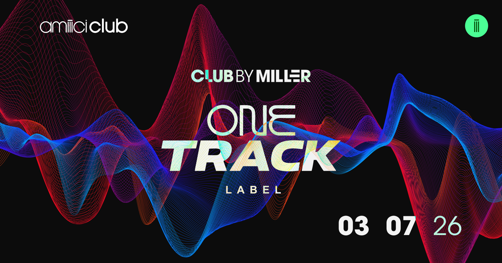 Amiiici Club: Club By Miller apresenta One Track Label @ Amiiici Club 03.07