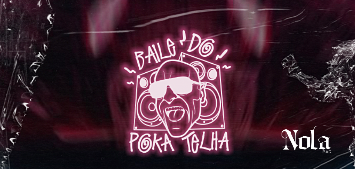 NOLA: BAILE DO POKA TELHA - SEXTA