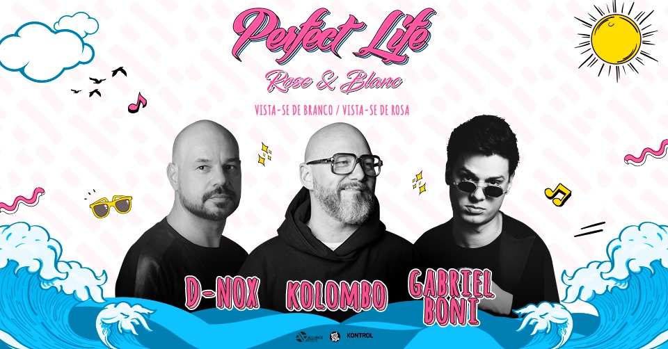 Perfect Life apresenta Kolombo, D-Nox, Gabriel Boni