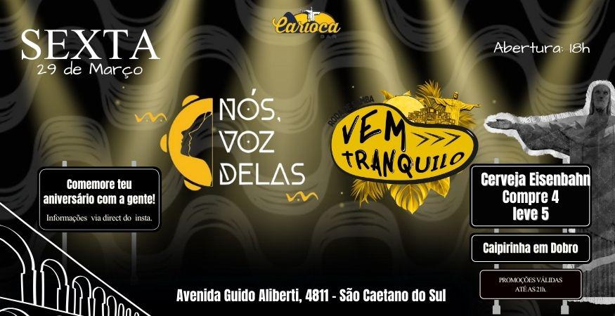 Carioca Bar: 29/03/2024 - Sexta | Nós, Voz Delas | Vem Tranquilo