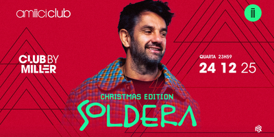Amiiici Club: Club By Miller - Christmas Edition apresenta Soldera @ Amiiici Club 24.12