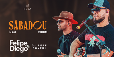Evva Club : Sabadou Convida Felipe & Diego 