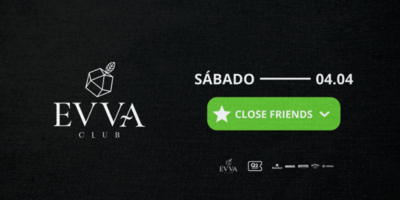 Evva Club : CLOSE Friends 