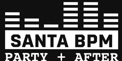 SANTA BPM • PARTY + AFTER