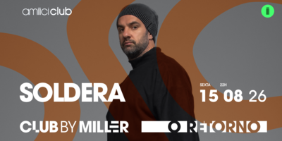 Amiiici Club: Club By Miller "O Retorno" apresenta Soldera no Amiiici Club 18.09