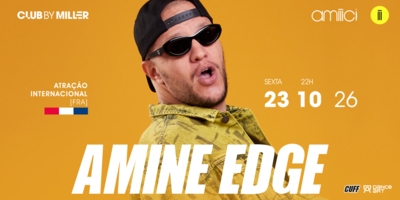 Amiiici Club: Club By Miller apresenta AMINE EDGE (atração internacional - França) no Amiiici na sexta-feira 23.10
