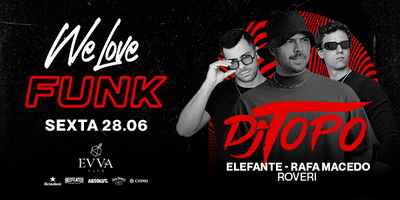 Evva Club: We Love Funk  Convida DJ TOPO