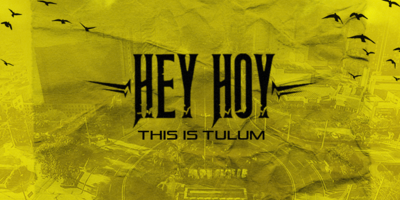 HEY HOY - THIS IS TULUM 