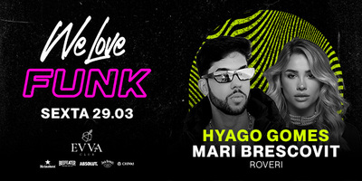 Evva Club: We Love Funk Convida Hyago Gomes e Mari Brescovit